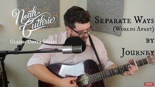 Separate Ways Worlds Apart by Journey  Noah Guthrie Cover [upl. by Cul]