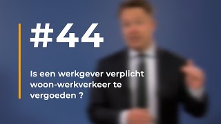 44  Is een werkgever verplicht woonwerkverkeer te vergoeden [upl. by Delmore606]