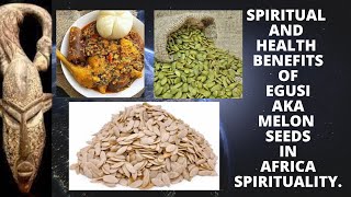 Spiritual and Health Benefits of Egusi aka Melon Seeds in Africa Spirituality [upl. by Parthen859]