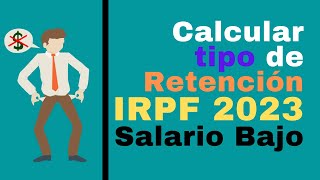 Calcular tipo retención IRPF 2023 para salario bajo [upl. by Ayrb675]