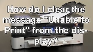 How do I clear the message Unable to Print Brother MFCJ4620DW MFCJ5620DW [upl. by Anirtap]