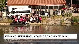 KIRIKKALE de 19 gündür aranan kadının cansız bedeni bulundu [upl. by Aicekan]