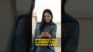 Shehnaaz Gill amp Avneet Kaur on dhuplagdi viral ytshorts [upl. by Kata676]