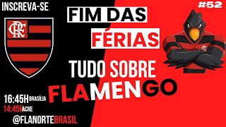 FIM DAS FÉRIAS AGORA É FOCO TOAL TUDO SOBRE O FLAMENGO [upl. by Notgnihsaw286]