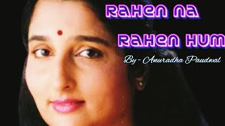 Rahen Na Rahen Hum Mehka Karenge  Full Song  By Anuradha Paudwal [upl. by Seluj]