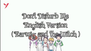 Dont Disturb Me Lyrics  English Version Cover Earwig and the Witch [upl. by Nilahs25]