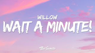 WILLOW  Wait A Minute Lyrics [upl. by Latty]