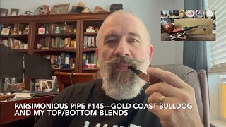 Parsimonious Pipe 145—Gold Coast Bulldog and my Top Bottom Blends [upl. by Mckeon88]