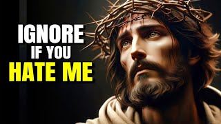 IGNORE IF YOU HATE ME  God Message For You Today  Gods Message  Gods Message Now [upl. by Lantz]