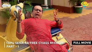 Tapu Sena Ka Free Chass Mission IFULL MOVIE PART 1ITaarak Mehta Ka Ooltah Chashmah Ep 4074 to 4077 [upl. by Yetnruoc]