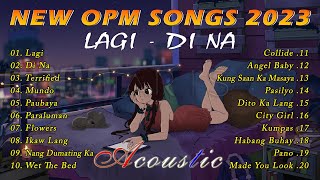 Bagong OPM Ibig Kanta 2023 Playlist  New Tagalog Love Songs 2023  Lagi  Di Na  Terrified [upl. by Denis]