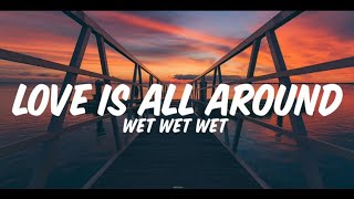 wet wet wet  Love Is All Around lyrics [upl. by Hansel]