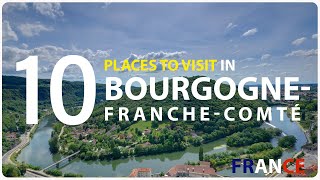 Top Ten Tourist Attractions to Visit in Bourgogne  Franche  Comte Region  France [upl. by Atiuqram]