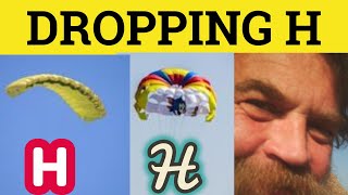 🔵 Dropping H  Omitting H in Spoken British English Pronunciation  ESL  Chav Accent [upl. by Ahsela]