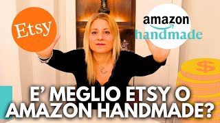 💰 Meglio Etsy o Amazon Handmade per vendere le proprie creazioni COME VENDERE SU AMAZON HANDMADE 💰 [upl. by Ocko]