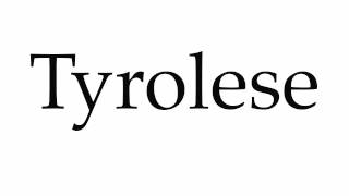 How to Pronounce Tyrolese [upl. by Doss]