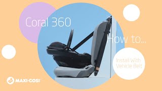 How to install the MaxiCosi Coral 360 car seat with vehicle belt [upl. by Brebner]