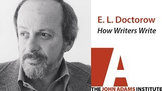 EL Doctorow on How Writers Write  The John Adams Institute [upl. by Senaj340]