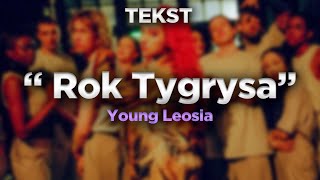 Young Leosia  Rok Tygrysa TEKST [upl. by Silloh44]