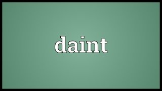 Daint Meaning [upl. by Asilrahc613]