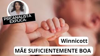 MÃE SUFICIENTEMENTE BOA  DONALD WINNICOTT  PSICANÁLISE [upl. by Etennaej888]