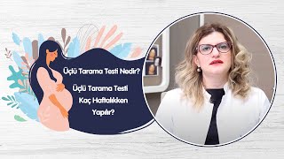 Üçlü Tarama Testi Nedir  Üçlü Tarama Testi Kaç Haftalıkken Yapılır [upl. by Neggem]