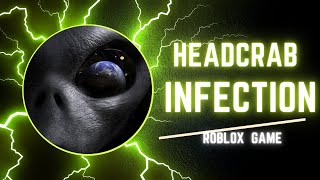 Headcrab Infection Roblox Gameplay [upl. by Brecher809]