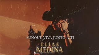 Elías Medina  AUNQUE VIVA JUNTO A TI Video Oficial [upl. by Zelig]