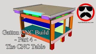 Gatton CNC Build  Part 4  The CNC Table [upl. by Dleifniw]