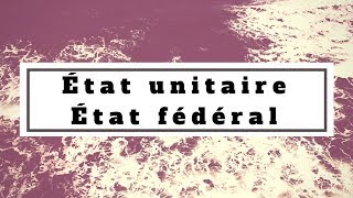 Droit constitutionnel  Etat unitaire Etat fédéral [upl. by Assetnoc]