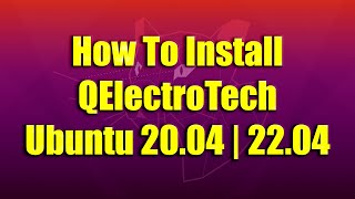 How To Install QElectroTech on Ubuntu 2004  2204 [upl. by Koeninger]