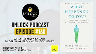 Unlock Podcast Episode 160 What Happened to You [upl. by Dobrinsky]