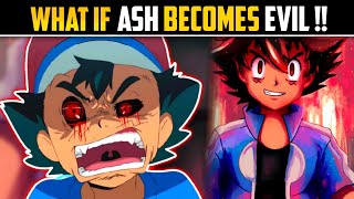 WHAT IF ASH BECOMES EVIL In Pokemon Anime  ASH becomes Evil  Pokemon Facts [upl. by Eniamret]