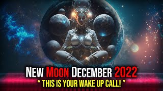 New Moon 23 December 2022 quot The Global Shift is Hapenning quot Prepare to Enter 2023 [upl. by Lupien]