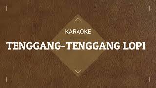 TENGGANG TENGGANG LOPI KARAOKE [upl. by Eidoj389]