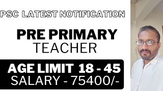 PRE PRIMARY TEACHER AGE LIMIT  18 45 SALARY  75400 PSC LATEST NOTIFICATION [upl. by Oninrutas]