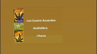 Los cuatro acuerdos Audiolibro I Parte loscuatroacuerdos audiolibros Don Miguel Ruiz autoayuda [upl. by Madoc]