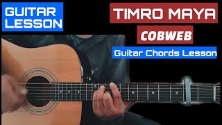 TIMRO MAYA  COBWEB  GUITAR LESSON  GUITAR CHORDS [upl. by Nnav897]