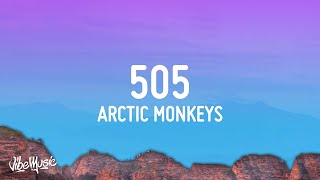 Arctic Monkeys  505 Lyrics [upl. by Aihpos218]