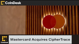 Mastercard Acquires CipherTrace to Enhance Crypto Capabilities [upl. by Imas812]