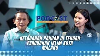 podcasts KETAHANAN PANGAN DI TENGAH PERUBAHAN IKLIM KOTA MALANG [upl. by Airdnaid132]