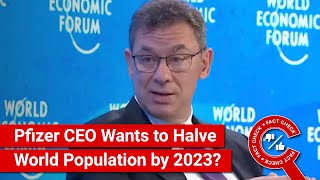 FACT CHECK Pfizer CEO Says Company Aims to Reduce World Population by Half by 2023 [upl. by Yrahcaz]