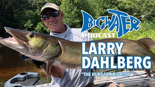 Larry Dahlberg  Host of quotThe Hunt For Big Fishquot  Bigwater Fishing Podcast With Ross Robertson 42 [upl. by Lorimer]