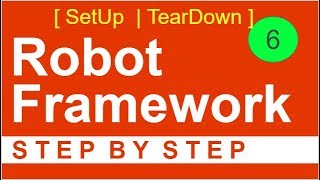 Robot Framework Beginner Tutorial 6  How to use SETUP and TEARDOWN [upl. by Sherborne728]