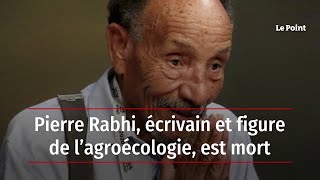 Pierre Rabhi écrivain et figure de l’agroécologie est mort [upl. by Enyaw939]