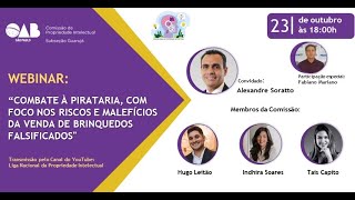 WEBINAR  COMBATE À PIRATARIA COM FOCO NOS RISCOS E MALEFÍCIOS DA VENDA DE BRINQUEDOS FALSIFICADOS [upl. by Woodman]