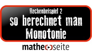 Monotonie und Monotonieverhalten einer Funktion bestimmen Beispiel 2  A1107 [upl. by Aihsena]