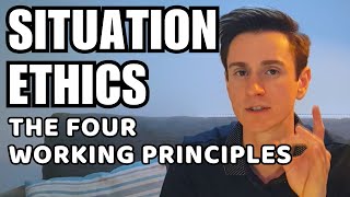 Four Working Principles  Situation Ethics ALevel 3 [upl. by Westberg]