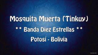 Mosquita Muerta Tinkuy  Banda Diez Estrellas Potosí  Bolivia [upl. by Gerius525]