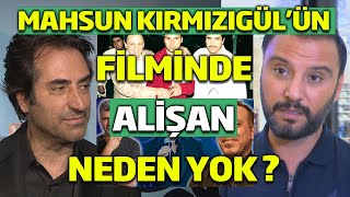 Mahsun Kırmızıgül ün Filminde Alişan Neden Yok [upl. by Sedgewinn707]